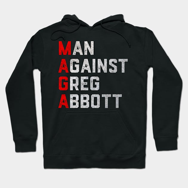 Men Against Greg Abbott Hoodie by bloatbangbang